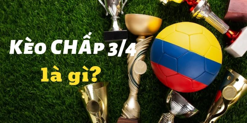 Đôi nét về kèo 3/4 tại trang cá cược bóng đá 8XBET